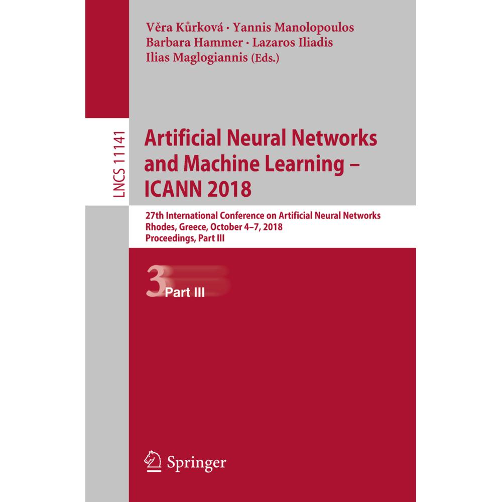 Artificial Neural Networks and Machine Learning - ICANN 2018, Fachbücher von Yannis Manolopoulos, Barbara Hammer, Ilias ...