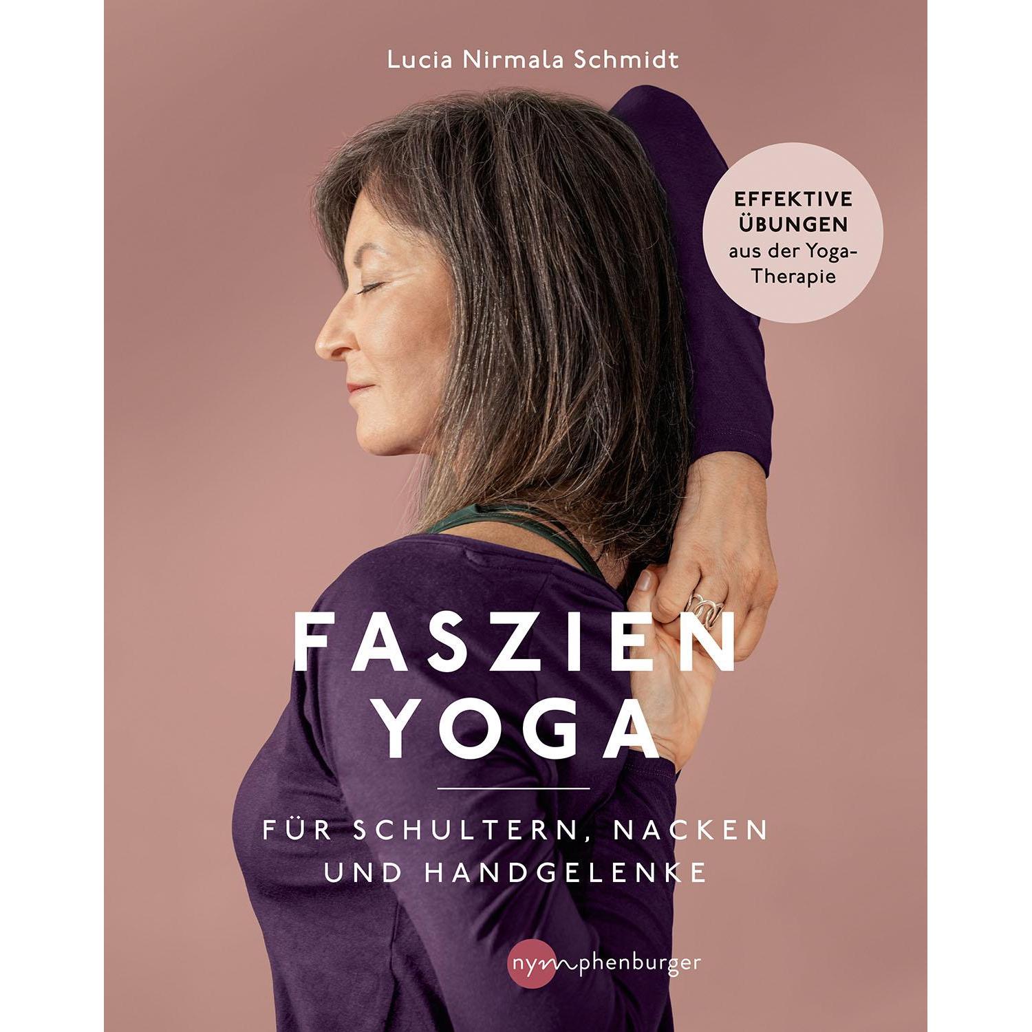 Faszien-Yoga für Schultern, Nacken und Handgelenke, Ratgeber von Lucia Nirmala Schmidt