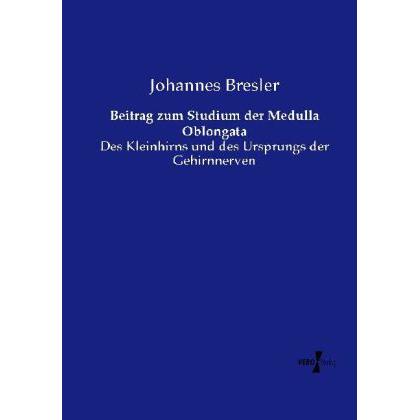 Beitrag zum Studium der Medulla Oblongata, Fachbücher von Johannes Bresler
