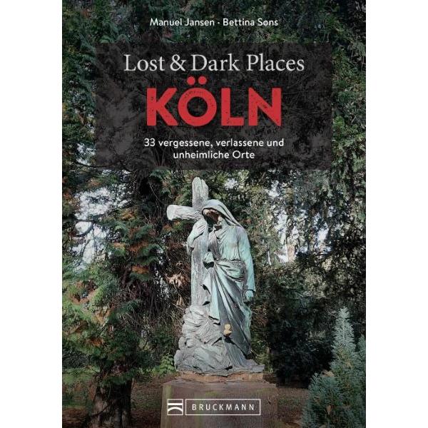 Thumbnail - Lost & Dark Places Köln, Ratgeber von Manuel Jansen, Bettina Sons
