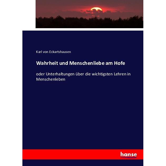 Wahrheit und Menschenliebe am Hofe, Fachbücher von Karl von Eckartshausen