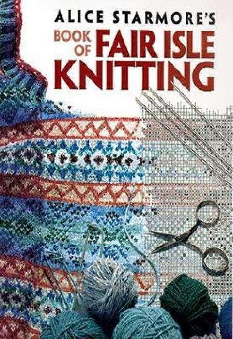 Produktbild Alice Starmore's Book of Fair Isle Knitting (Englisch, Alice Starmore, 2009)