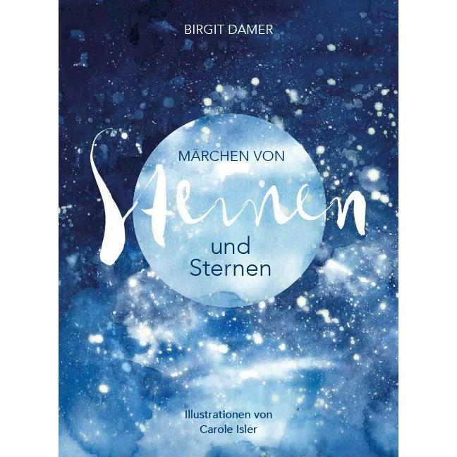 Märchen von Steinen und Sternen, Belletristik von Birgit Damer