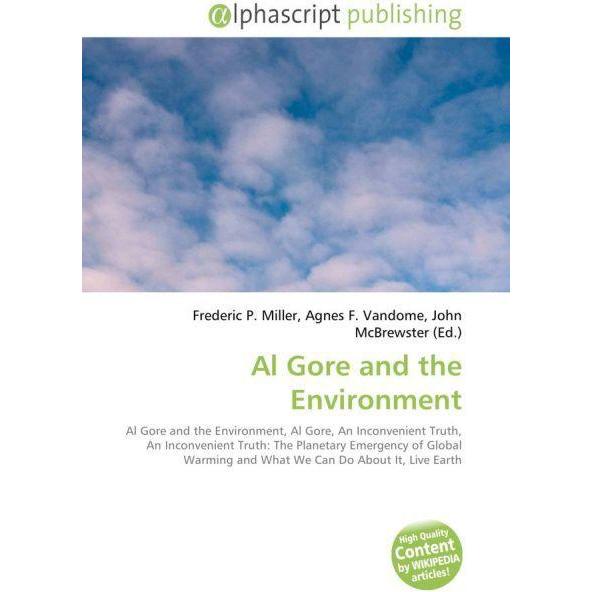 Al Gore and the Environment, Ratgeber von Agnes F. Vandome, Frederic P. Miller, John McBrewster