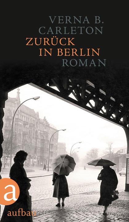 Produktbild Zurück in Berlin (Deutsch, Ulrike Draesner, Verena von Koskull, Verna B. Carleton, 2016)