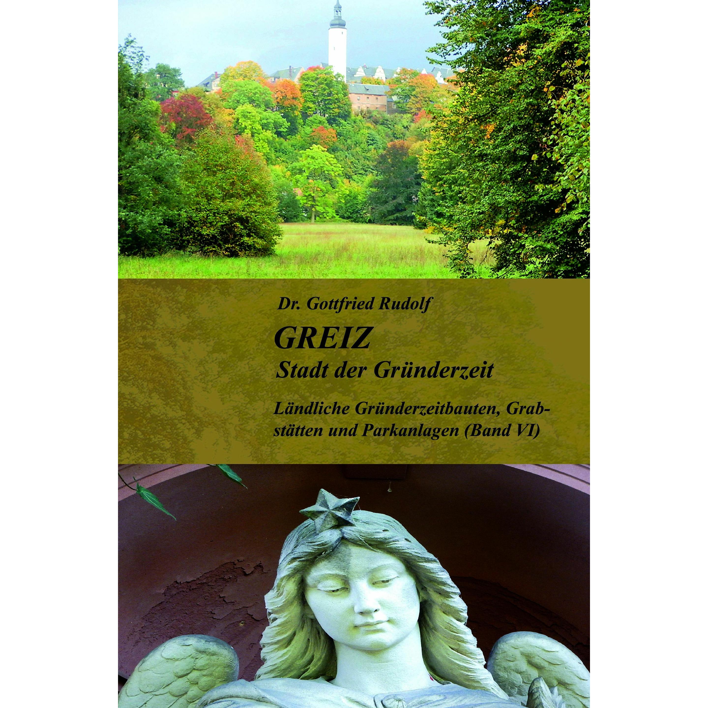 GREIZ - Stadt der Gründerzeit - Band VI, Fachbücher von Gottfried Rudolf