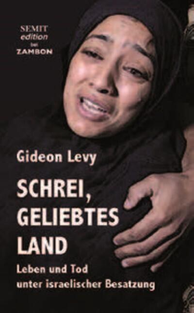 Produktbild Schrei, geliebtes Land (Deutsch, Gideon Levy, 2014)