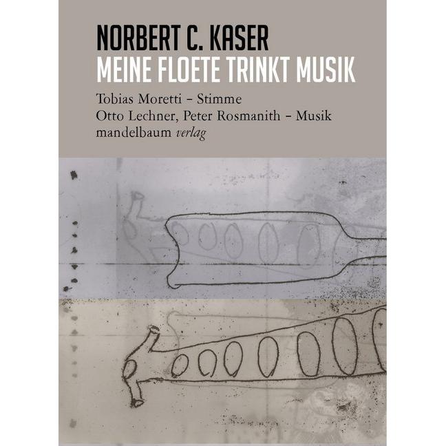 meine floete trinkt musik, Hörbücher von Norbert C. Kaser