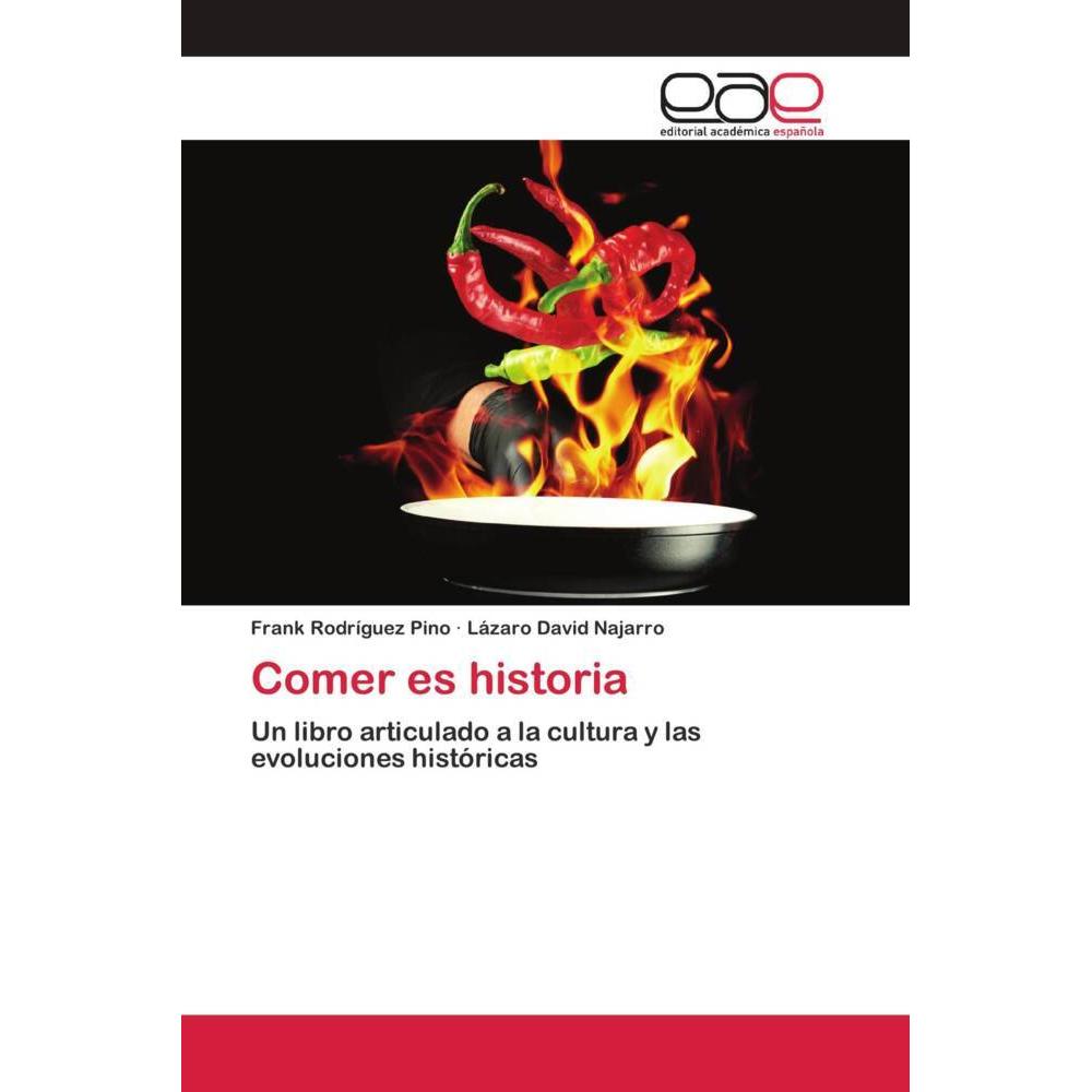 Comer es historia, Ratgeber von Frank Rodríguez Pino, Lázaro David Najarro