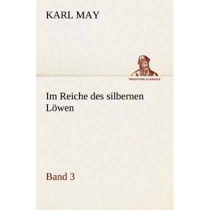 Im Reiche des silbernen Löwen 3, Belletristik von Karl May