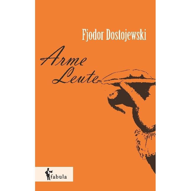 Arme Leute, Belletristik von Fjodor M. Dostojewskij