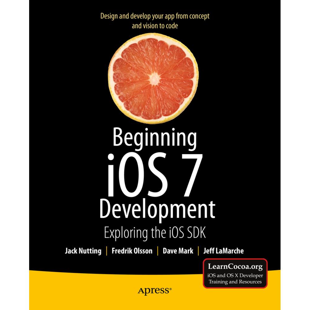 Beginning iOS 7 Development, Fachbücher von David Mark, Jack Nutting, Jeff LaMarche, Fredrik Olsson
