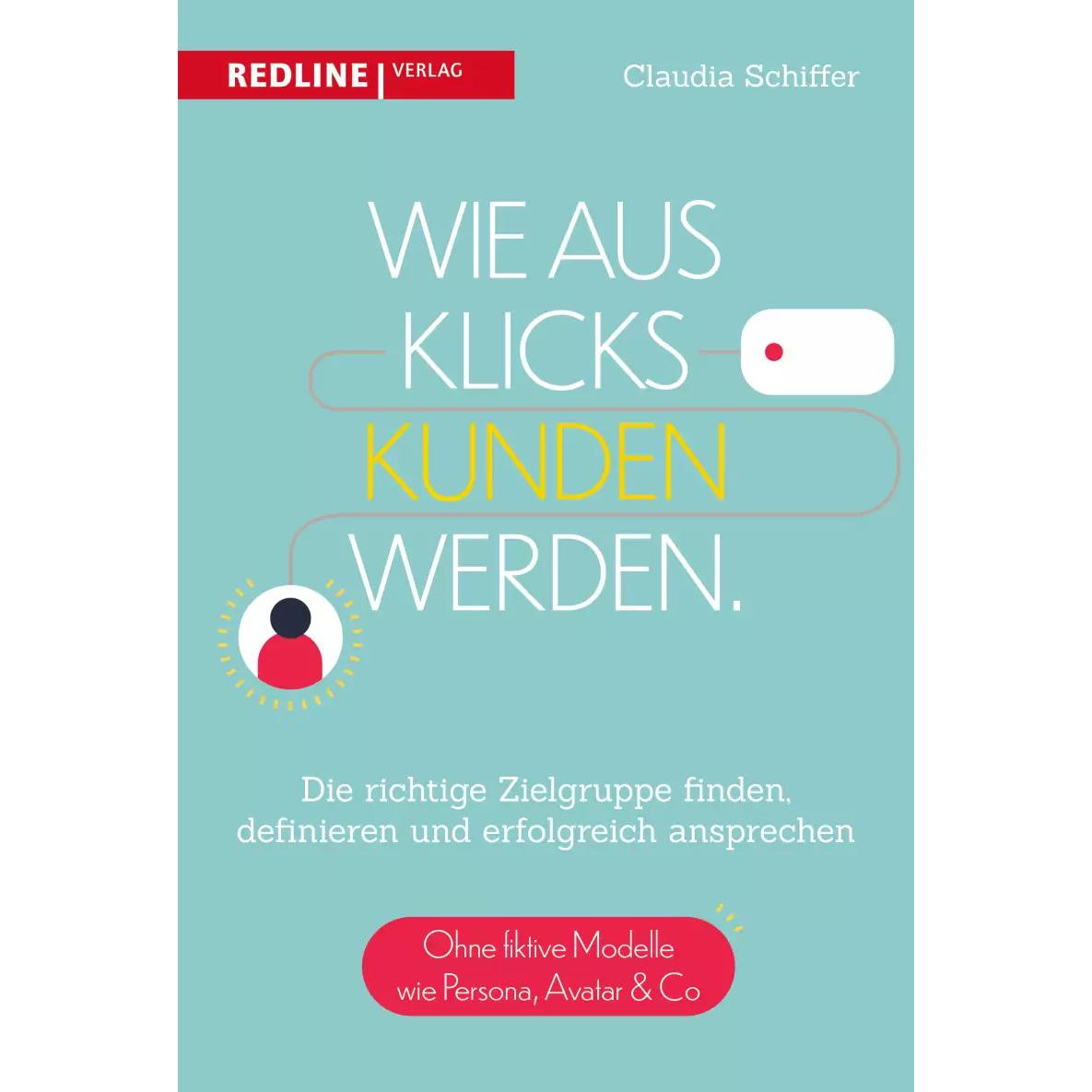 Wie aus Klicks Kunden werden, Fachbücher von Claudia Schiffer