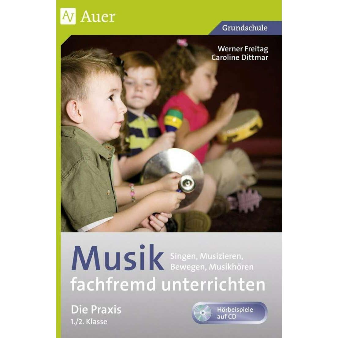 Musik fachfremd unterrichten - die Praxis 1/2, Schulbücher von Werner Freitag, Caroline Dittmar
