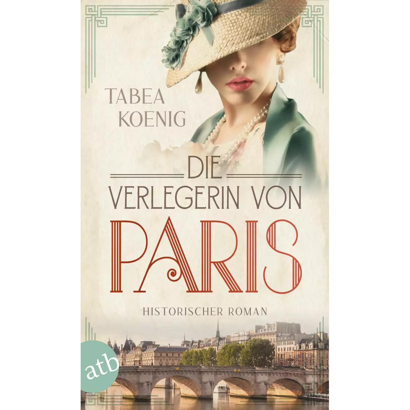 Die Verlegerin von Paris, Belletristik von Tabea Koenig