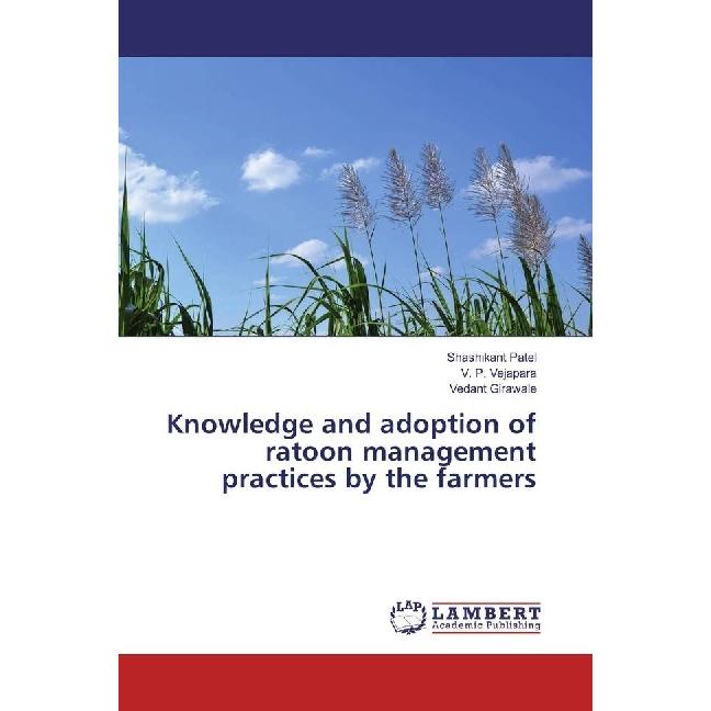 Knowledge and adoption of ratoon management practices by the farmers, Fachbücher von Shashikant Patel, Vedant Girawale, ...