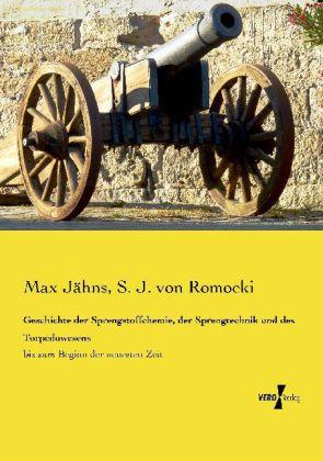 Produktbild Geschichte der Sprengstoffchemie, der Sprengtechnik und des Torpedowesens (Deutsch, Max Jähns, S. J. von Romocki, 2013)