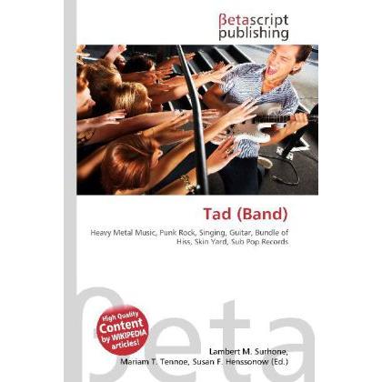 Tad (Band), Fachbücher von Lambert M. Surhone, Mariam T. Tennoe, Susan F. Henssonow