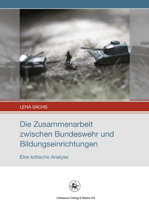 Produktbild Die Zusammenarbeit zwischen Bundeswehr und Bildungseinrichtungen (Deutsch, Lena Sachs, 2012)