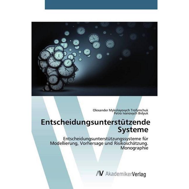 Entscheidungsunterstützende Systeme, Fachbücher von Petro Ivanovych Bidyuk, Olexander Mykolayovych Trofymchuk