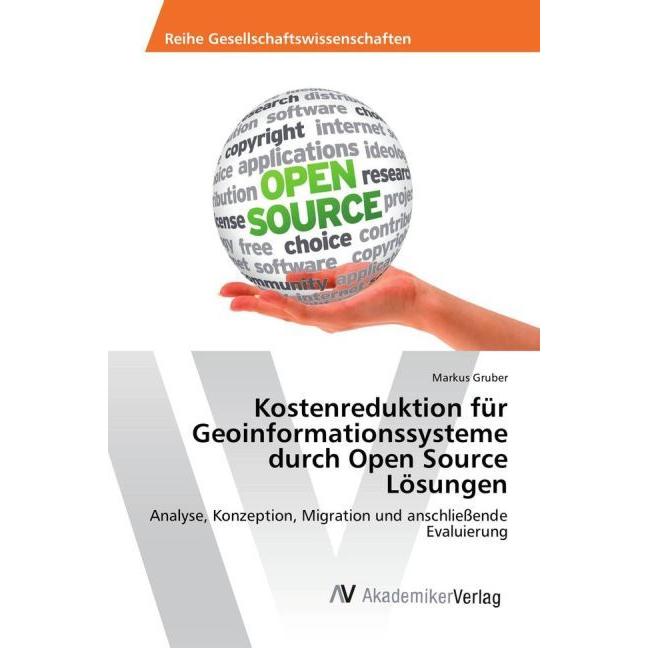 Kostenreduktion für Geoinformationssysteme durch Open Source Lösungen, Fachbücher von Markus Gruber