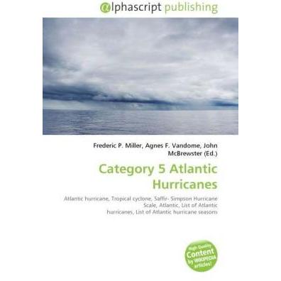 Category 5 Atlantic Hurricanes, Fachbücher von Agnes F. Vandome, John McBrewster, Frederic P. Miller