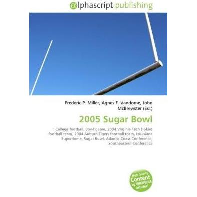 2005 Sugar Bowl, Ratgeber von Agnes F. Vandome, Frederic P. Miller, John McBrewster