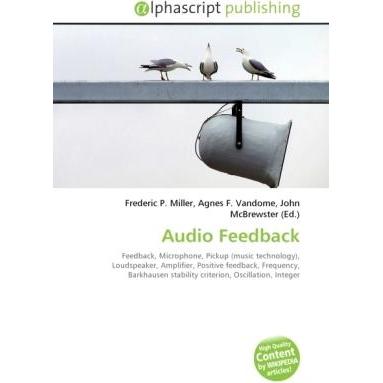 Audio Feedback, Fachbücher von Agnes F. Vandome, Frederic P. Miller, John McBrewster