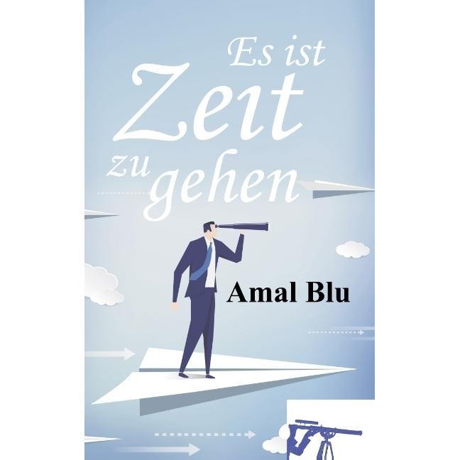 Es ist Zeit zu gehen, Belletristik von Amal Blu