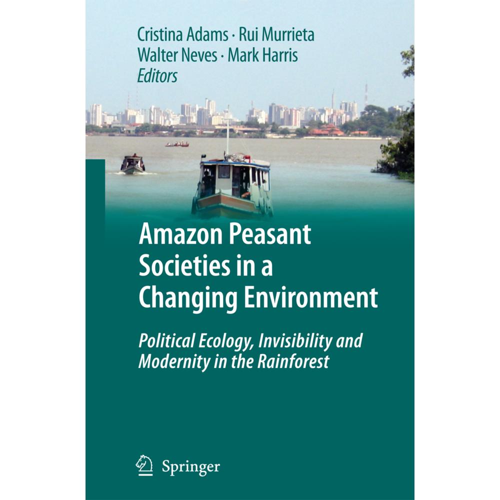 Amazon Peasant Societies in a Changing Environment, Fachbücher von Mark Harris, Walter A. Neves, Rui S. S. Murrieta, Cri...