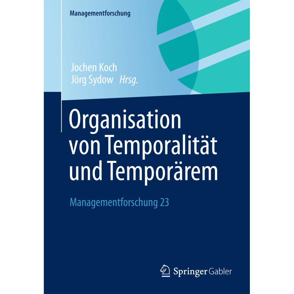 Organisation von Temporalität und Temporärem, Fachbücher von Jörg Sydow, Jochen Koch