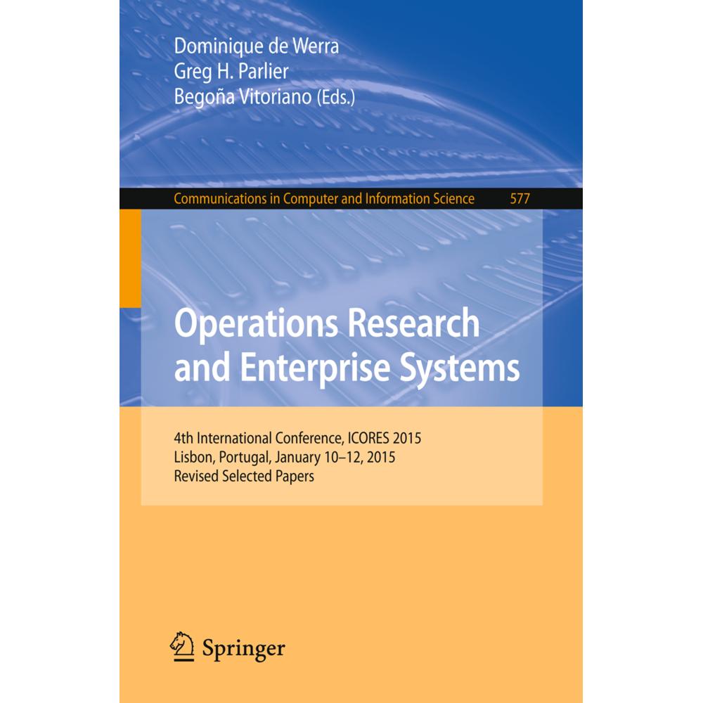 Operations Research and Enterprise Systems, Fachbücher von Greg H. Parlier, Begoña Vitoriano, Dominique de Werra