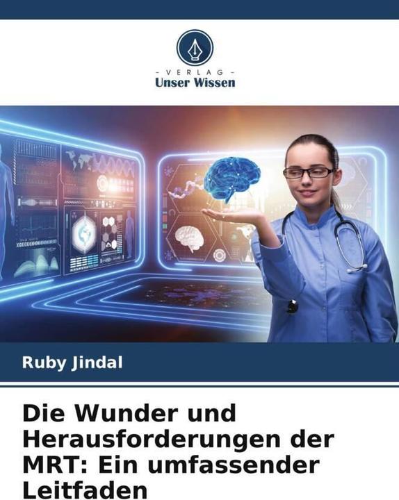 Produktbild Die Wunder und Herausforderungen der MRT: Ein umfassender Leitfaden (Deutsch, Ruby Jindal, 2024)