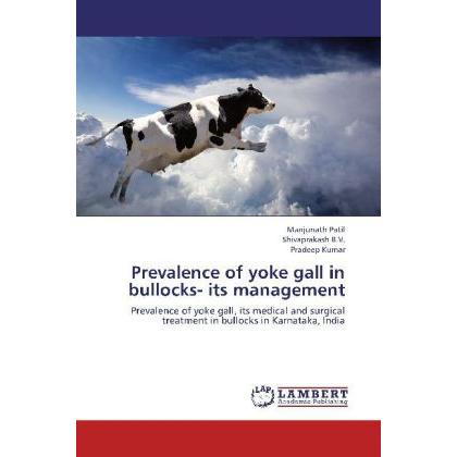 Prevalence of yoke gall in bullocks- its management, Fachbücher von Pradeep Kumar, Manjunath Patil, Shivaprakash B.V.