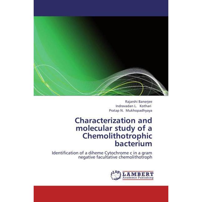 Characterization and molecular study of a Chemolithotrophic bacterium, Fachbücher von Pratap N. Mukhopadhyaya, Indravada...