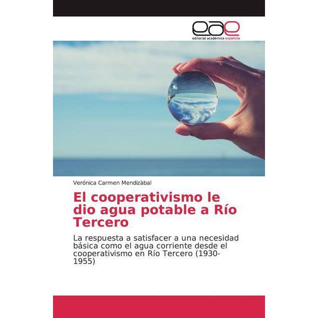 El cooperativismo le dio agua potable a Río Tercero, Fachbücher von Verónica Carmen Mendizàbal