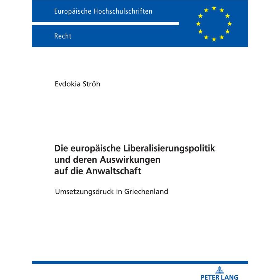 Die europäische Liberalisierungspolitik und deren Auswirkungen auf die Anwaltschaft, Fachbücher von Evdokia Ströh
