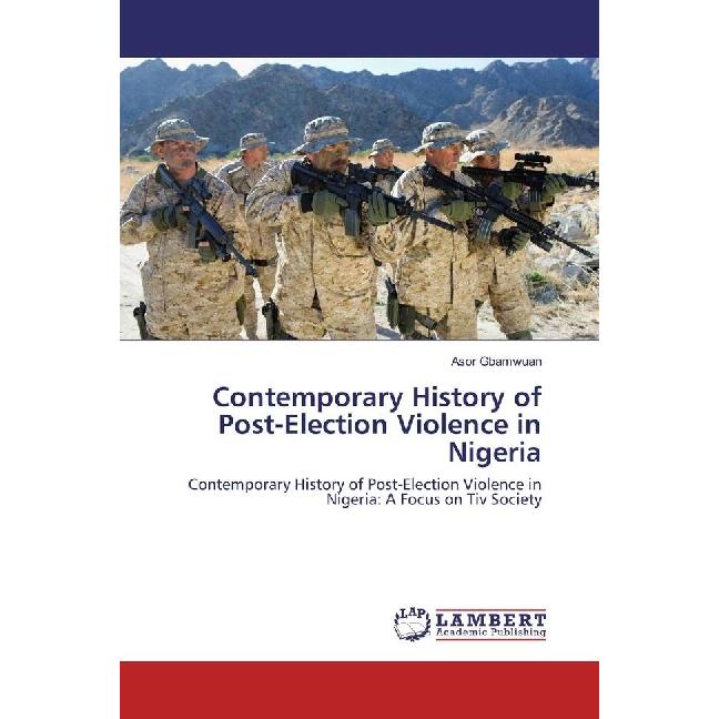 Contemporary History of Post-Election Violence in Nigeria, Fachbücher von Asor Gbamwuan