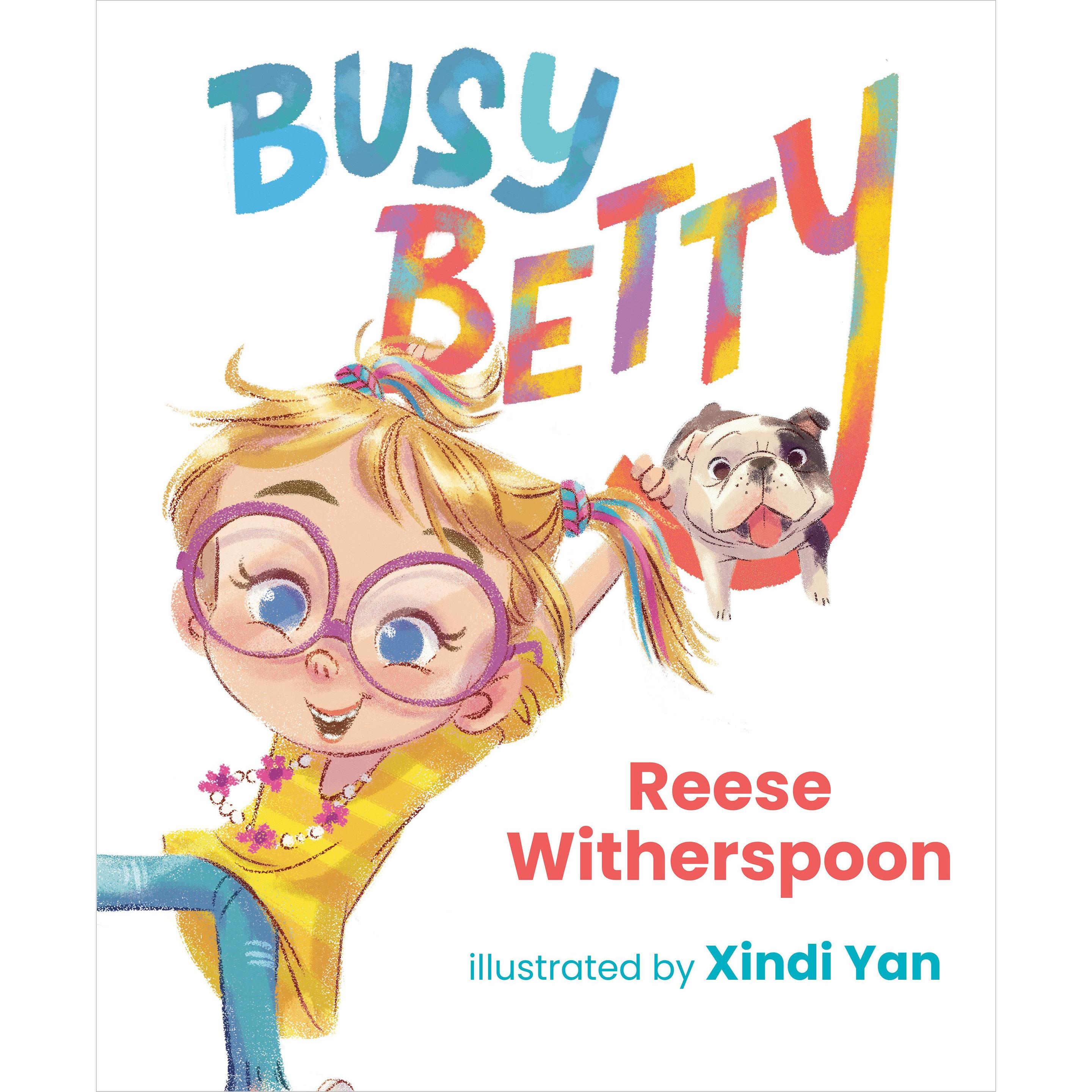 Busy Betty, Kinderbücher von Xindi Yan, Reese Witherspoon