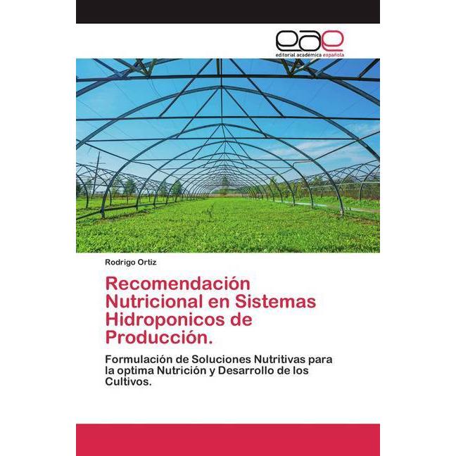 Recomendación Nutricional en Sistemas Hidroponicos de Producción., Fachbücher von Rodrigo Ortiz
