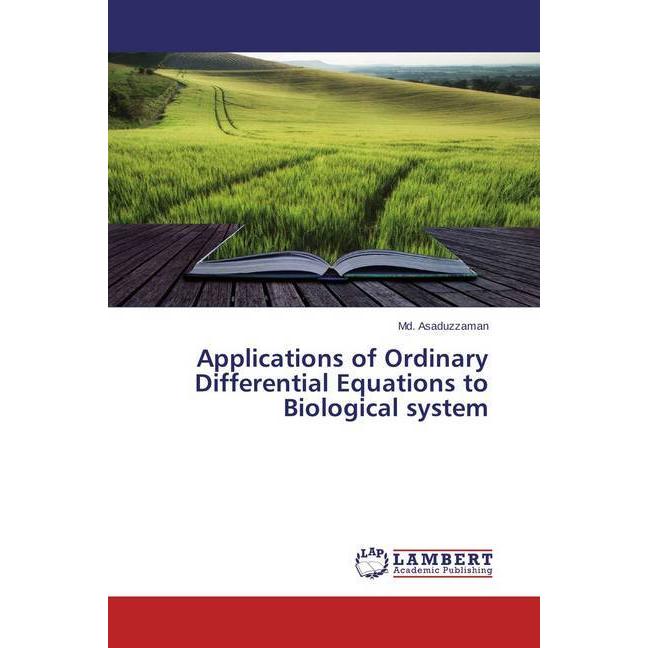 Applications of Ordinary Differential Equations to Biological system, Fachbücher von Md. Asaduzzaman