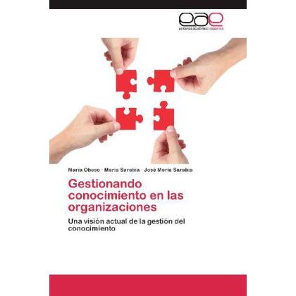 Gestionando conocimiento en las organizaciones, Fachbücher von José Maria Sarabia, María Obeso, María Sarabia