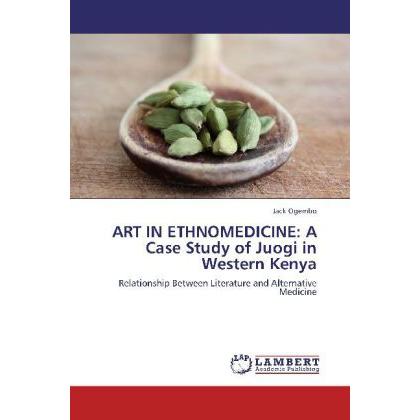ART IN ETHNOMEDICINE: A Case Study of Juogi in Western Kenya, Fachbücher von Jack Ogembo