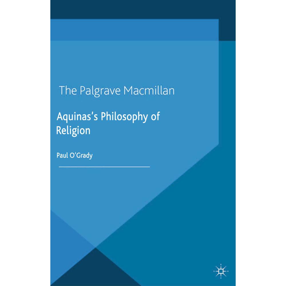Aquinas's Philosophy of Religion, Fachbücher von P. O'Grady