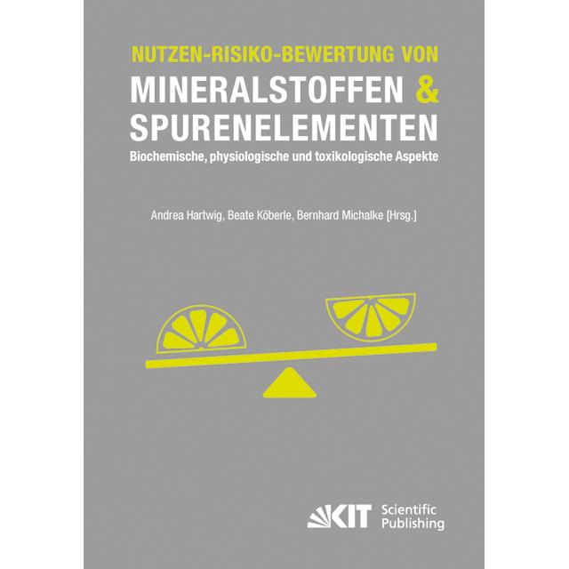 Nutzen-Risiko-Bewertung von Mineralstoffen und Spurenelementen : Biochemische, physiologische und to, Fachbücher von And...