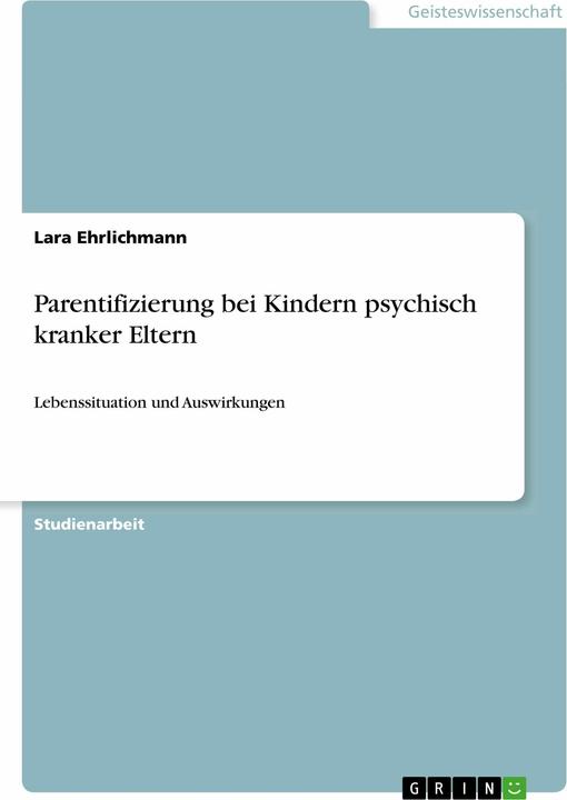 Nährwerte und Zutaten Parentifizierung bei Kindern psychisch kranker Eltern (Deutsch, Lara Ehrlichmann, 2018)