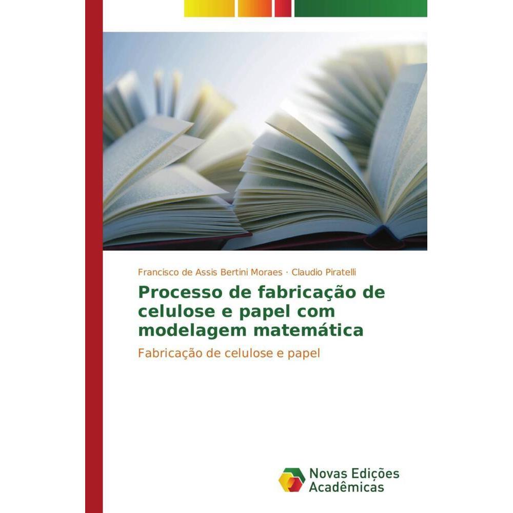 Processo de fabricação de celulose e papel com modelagem matemática, Fachbücher von Francisco de Assis Bertini Moraes, C...
