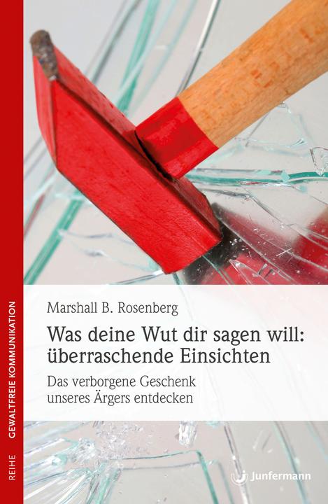 Produktbild Was deine Wut dir sagen will: Überraschende Einsichten (Deutsch, Marshall B. Rosenberg, 2013)