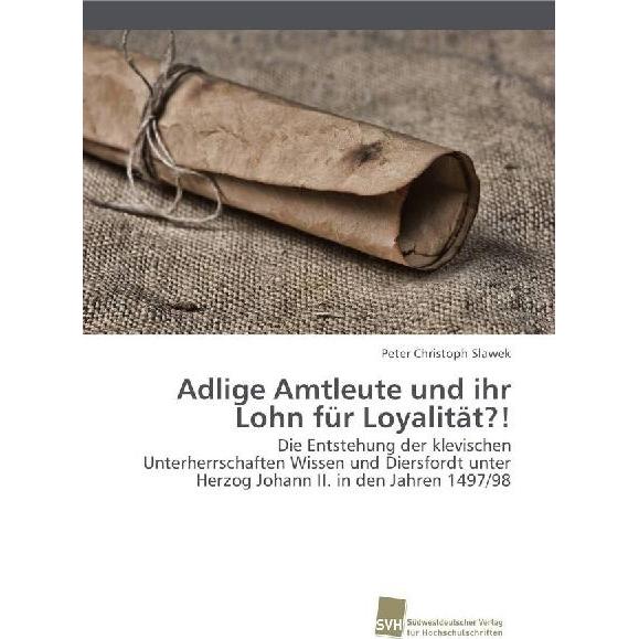 Adlige Amtleute und ihr Lohn für Loyalität?!, Fachbücher von Peter Christoph Slawek