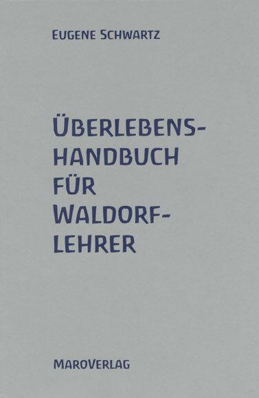 Produktbild Überlebenshandbuch für Waldorflehrer (Deutsch, Eugene Schwartz, Patricia Buschmann, 2001)